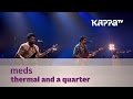 MEDs - Thermal and a Quarter - Music Mojo Season 3 - KappaTV