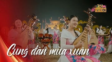 Cung Đàn Mùa Xuân | Hòa tấu nhạc dân tộc: Mùa Xuân đến