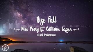 Mike Perry - Rise & Fall (ft. Cathrine Lassen) (Lirik dan Arti | Terjemahan)