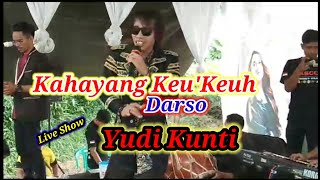 KAHAYANG KEU'KEUH (DARSO)LIVE SHOW YUDI KUNTI || PASIR CALUNG KBB