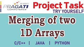 Project Task - Merging of two 1D Arrays