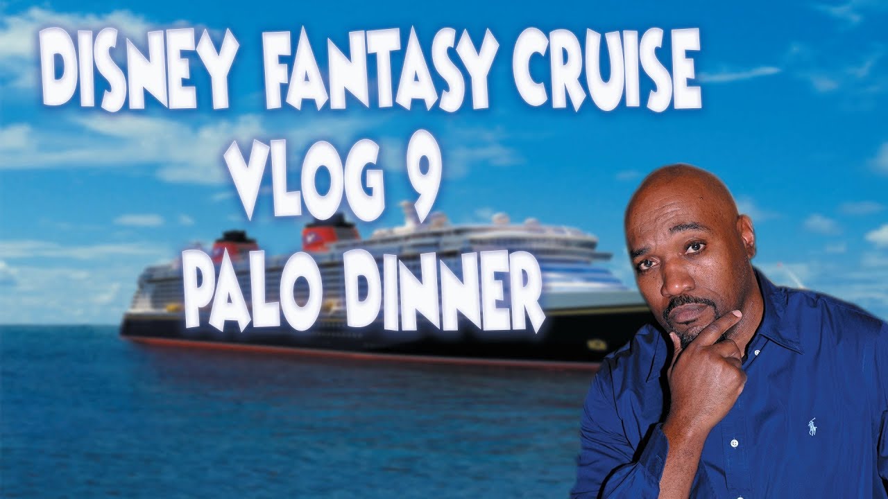 Disney Fantasy Cruise | Palo Dinner | Vlog 9