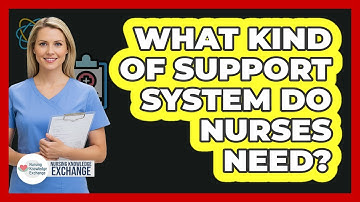 What Kind Of Support System Do Nurses Need?