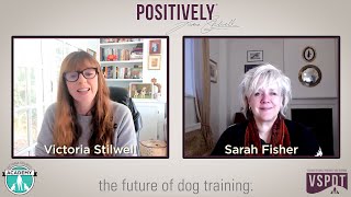 Victoria Stilwell & Sarah Fisher: Rewarding Education