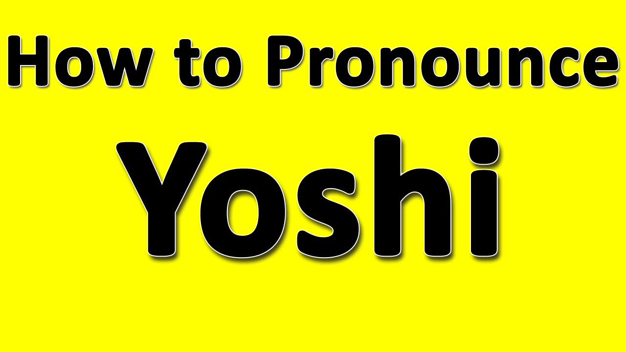 How to Pronounce Yoshi YouTube