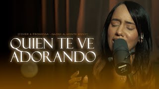 Quien Te Ve Adorando - Naomi Almonte Music (Cover A Promessa) Kemilly Santos