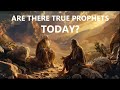 Are there true prophets today