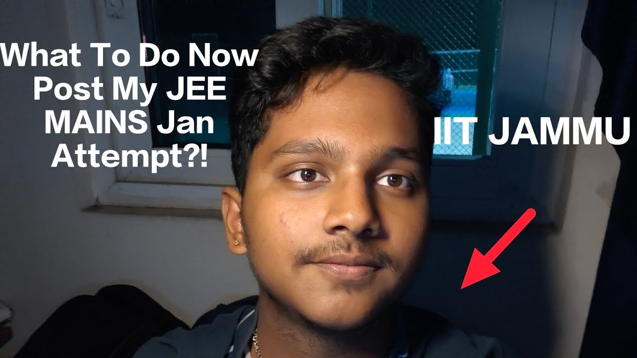 What To Do Now Post Your JEE Mains JAN Attempt!?