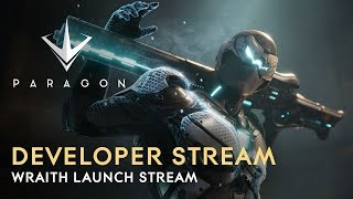 Paragon Developer Live Stream - Wraith Launch