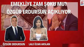 EMEKLİYE ZAM ŞOKU MU? ERDOĞAN'IN PLANI NE? ÖZGÜR ERDURSUN AÇIKLIYOR #zam #maaş #enflasyon