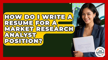 How Do I Write A Resume For A Market Research Analyst Position? - Job Success Network