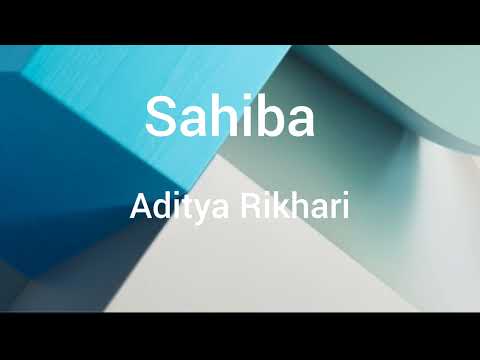 Sahiba (Official Music Video) | Aditya Rikhari | Ankita Chhetri