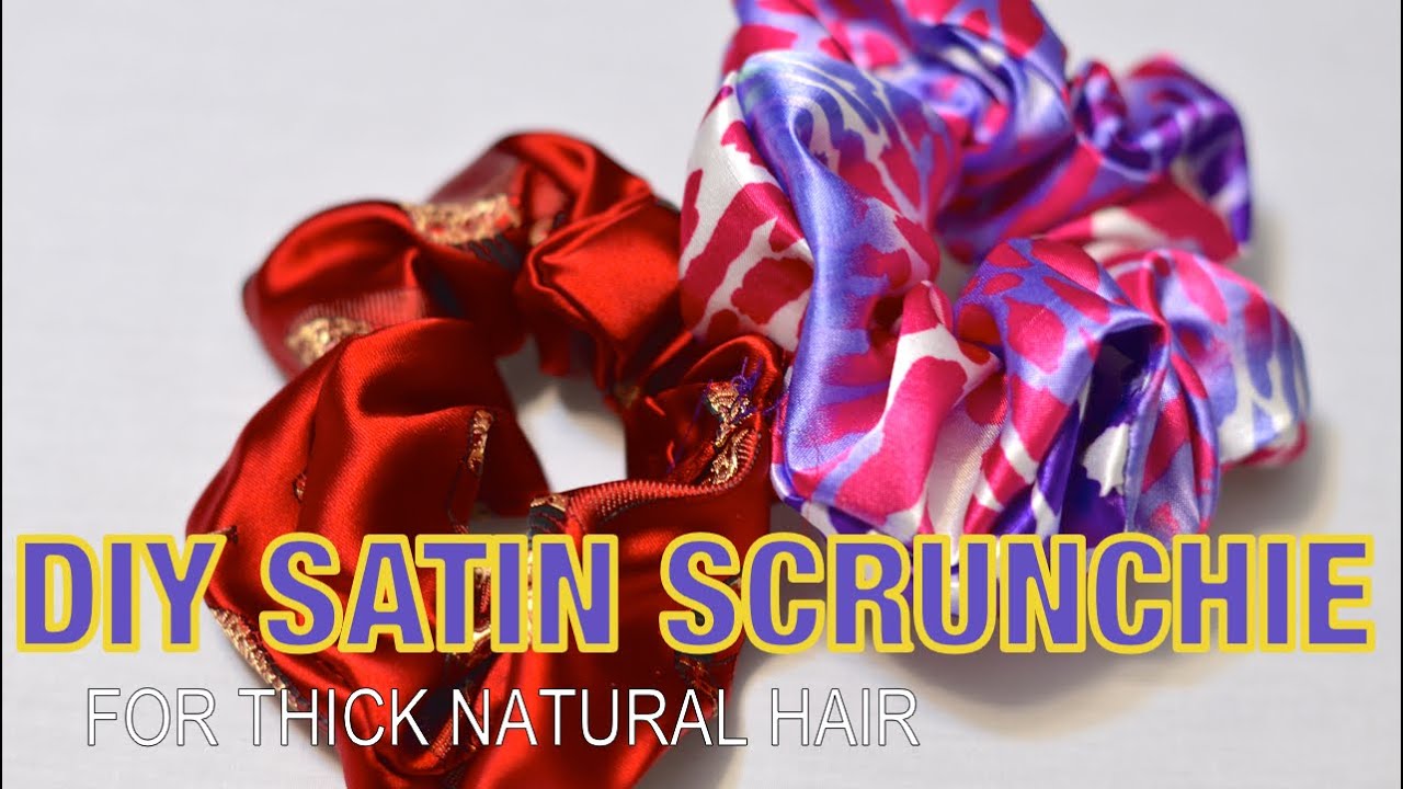 How To Make A Satin Scrunchie For Thick Natural Hair Youtube