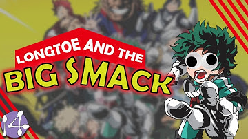 My Hero Academia Explained Badly - LongToe and the Big Smack