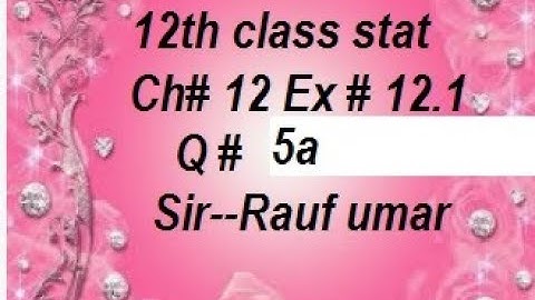 12th class stat ch12 excercise 12.1 question no 5 parta