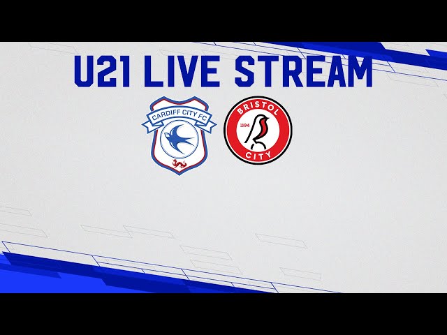 U21 MATCHDAY LIVE  CARDIFF CITY vs BRISTOL CITY 