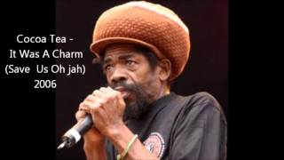 Video thumbnail of "Cocoa Tea - It Was A Charm (Save Us Oh Jah) 2006"