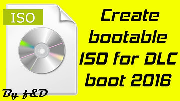 How to create a bootable iso for DLC boot v3.1 2016
