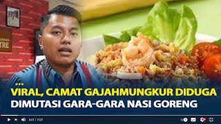 Viral, Camat Gajahmungkur Diduga Dimutasi gara-gara Nasi Goreng, Ini Tanggapan Wali Kota Semarang