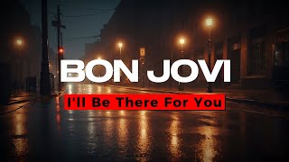 Download Lagu Bon Jovi - I'll Be There For You (Lyrics) MP3