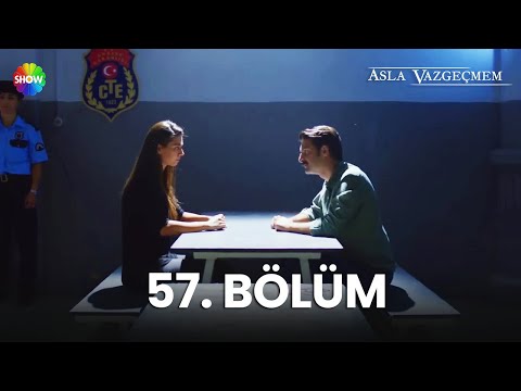 Asla Vazgeçmem 57. Bölüm - HD