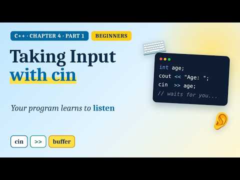 Taking Input in C++ with cin: Your Program Learns to Listen | C++ for Beginners, Ch. 4 Part 1