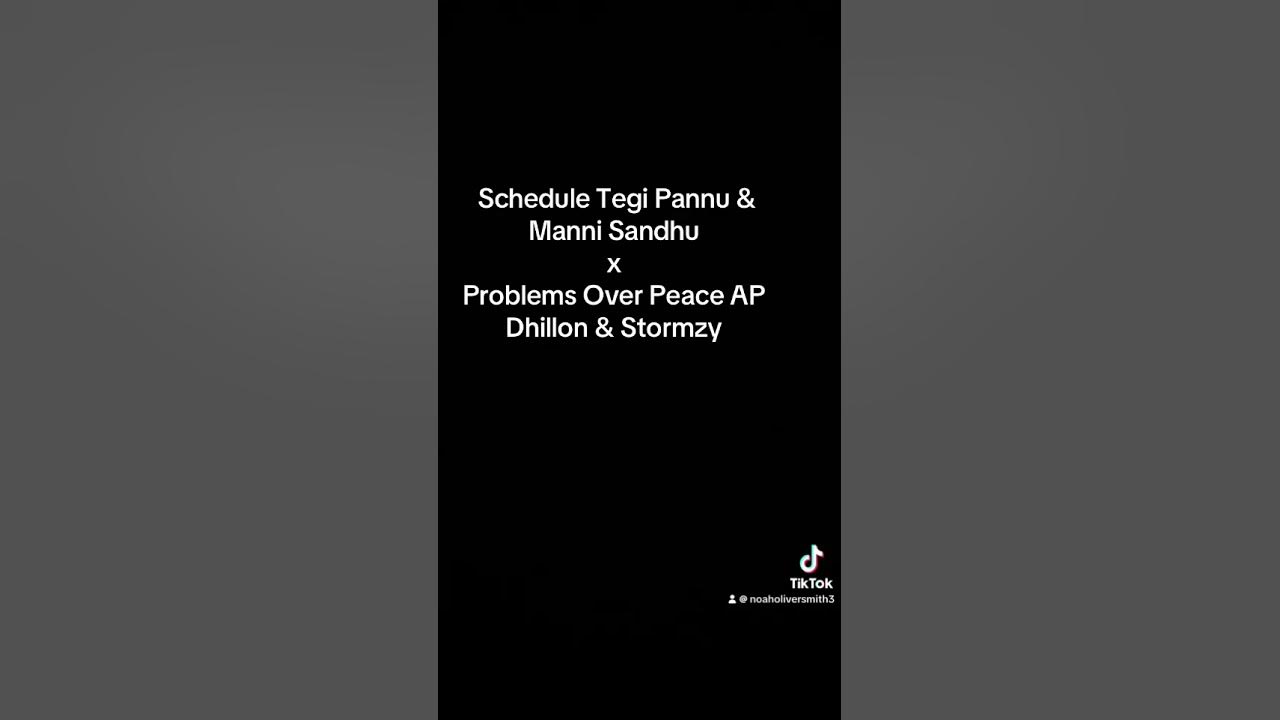 Schedule x Problems Over Peace #TegiPannu #ManniSandhu #APDhillon #Stormzy #TegiPannuxManniSandhu