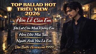 Playlist Ballad Buồn Hay Nhất 2026 | Hôn Lễ Của Em - Đà Lạt Còn Mưa Không Em - Người Anh Yêu Là Em 💔