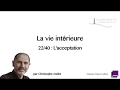 22/40 La vie intérieure - L'acceptation