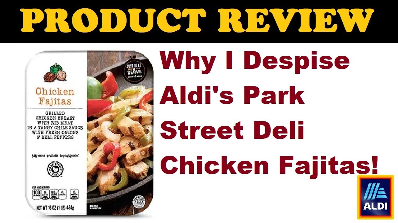 Why I Despise Aldi's Park Street Deli Chicken Fajitas YouTube