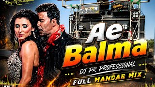  Ae Balma | Hindi Song ( Khiladi 786 ) Mandar Mix | DJ Remix 2026 | DJ Rajesh Bhai X DJ Pusap Raj