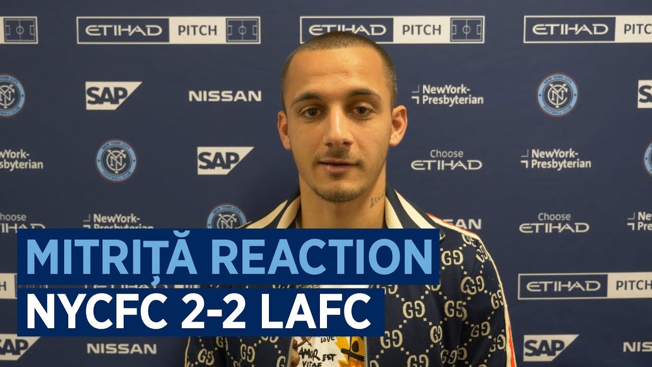 new york city zip code Alexandru Mitriță Reaction: NYCFC 2-2 LAFC