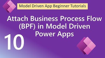 Attach your Business Process Flow (BPF) in Model-Driven Power Apps