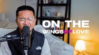Download Lagu On the Wings of Love - Regine Velasquez (REYNE COVER) MP3 Download Lagu On the Wings of Love - Regine Velasquez (REYNE COVER) MP3