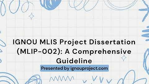 IGNOU MLIS Project Dissertation MLIP 002 A Comprehensive Guideline | IGNOU PROJECT