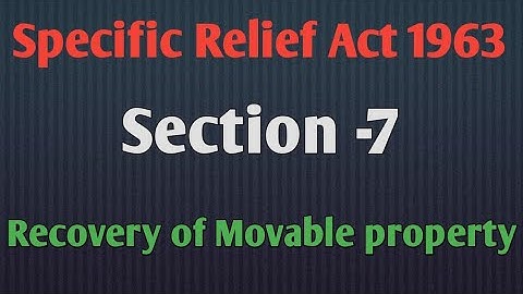 Section - 7 sra specific relief act1963, recovery of specific movable property