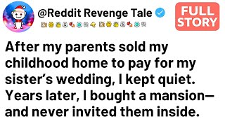 After My Parents Sold My Childhood Home for My Sister's Wedding, I Bought a Mansion