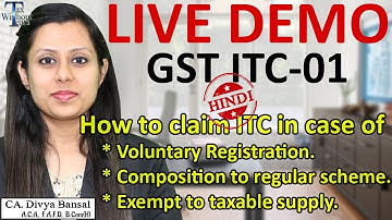 LIVE DEMO- GST ITC 01 (Hindi)| Claim ITC | Exempt supply to taxable| Composition to regular scheme