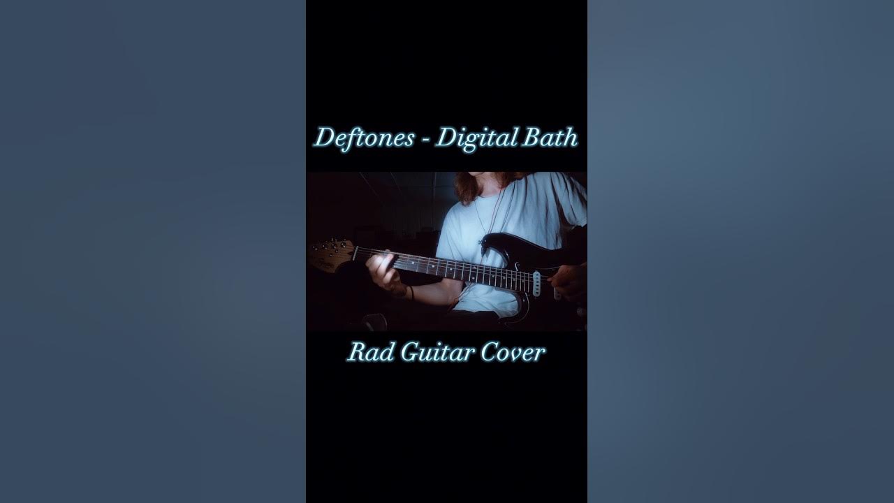 Check out the new Deftones Digital Bath guitar cover that’s awesome