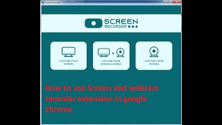 How to use Screen and webcam recorder extension in google chrome