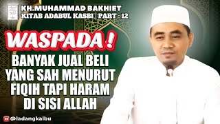 Waspada! | Banyak Jual Beli yang Sah Menurut Fiqih Tapi Haram di Sisi Allah (GURU BAKHIET) 