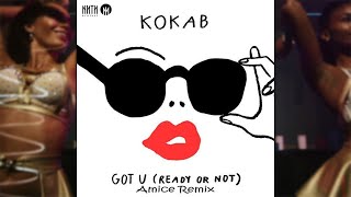 Kokab - Got U (Ready Or Not) (Amice Remix) Resimi