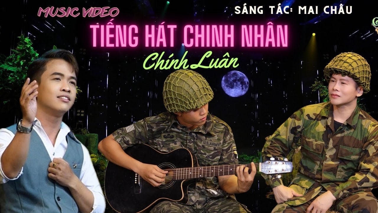 TIẾNG HÁT CHINH NHÂN (MAI CHÂU) - CHÍNH LUÂN (Official Music Video) - NHẠC LÍNH HAY NHẤT