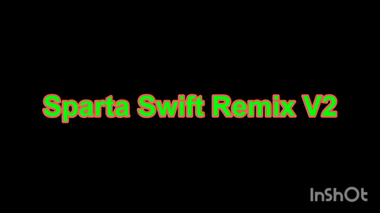 [Reupload] Sparta Swift Remix V2
