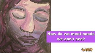 How do we meet needs we can't see? #dissociation  #autism   #adhd