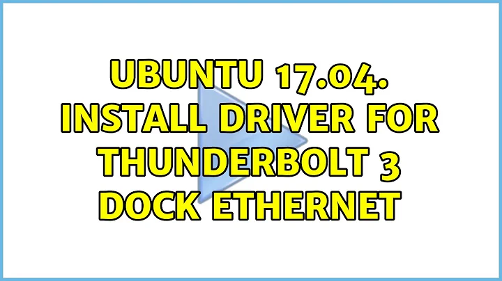 Ubuntu: Ubuntu 17.04. install driver for Thunderbolt 3 Dock Ethernet (2 Solutions!!)