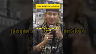 HABIB BAHAR TENTANG ZUHUD