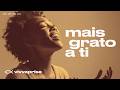 Essa música vai tocar o seu coração: Mais Grato a Ti (Worship) - Vivva Prise