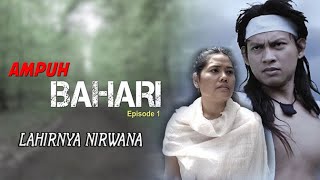 Film ' AMPUH BAHARI '  episode 1 ' Lahirnya Nirwana '
