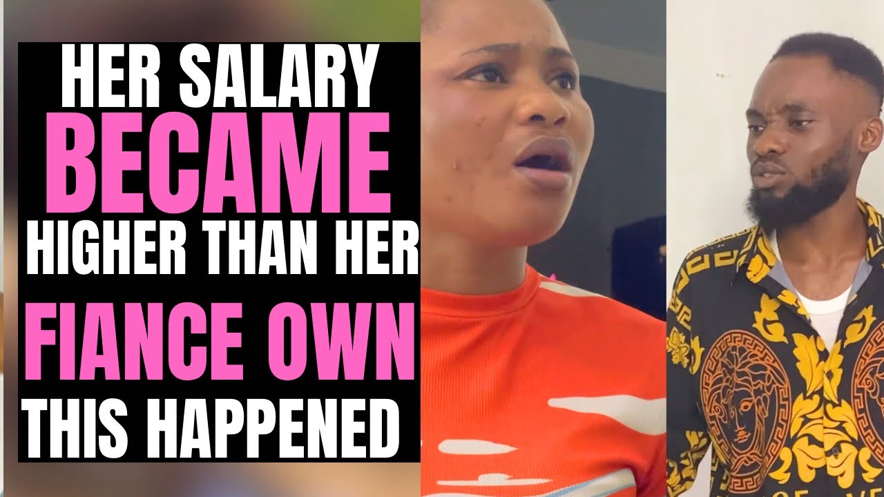 Her Salary Became Higher Than His Fiancé Own And This Happened. - YouTube